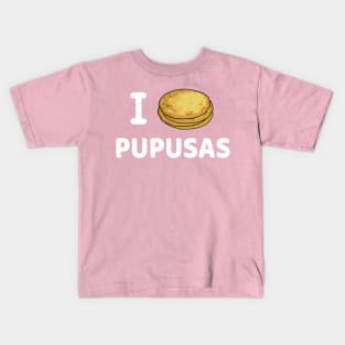 I Love pupusas - Pupusas por siempre - Diseño Blanco Kids T-Shirt